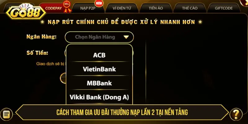 Cách tham gia ưu đãi thưởng nạp lần 2 tại GO88