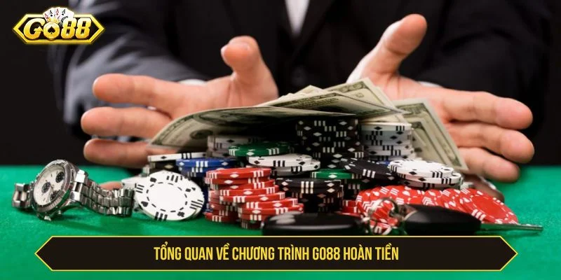 GO88 hoàn tiền hỗ trợ thêm ngân sách trải nghiệm